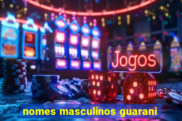 nomes masculinos guarani